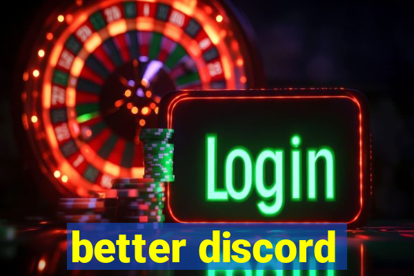 better discord